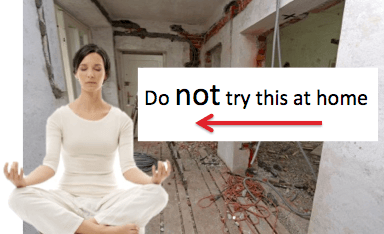 Running like hell from your renovation can be cheaper as well as saner 